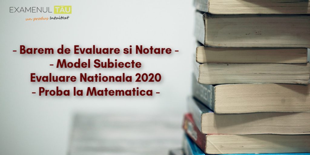 Barem De Evaluare Si Notare Model Subiecte Evaluare Nationala 2020