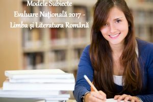 modele subiecte evaluare nationala 2017 limba romana