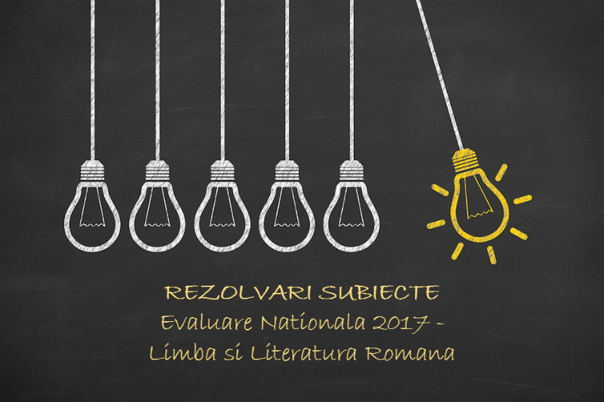 Subiecte Rezolvate Evaluare Naţională 2017 Romană Examenultau