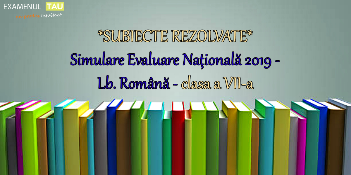 rezolvari-subiecte-simulare-2019-romana-clasa-7